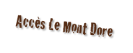Accès Le Mont Dore